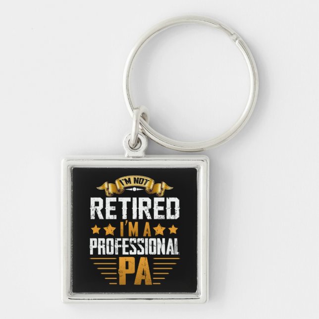 I'm Not Retired I'm A Professional Pa Gift Keychain (Front)