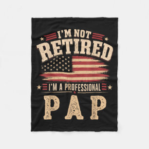 Im Not Retired Im A Professional Pap Fathers Day Fleece Blanket