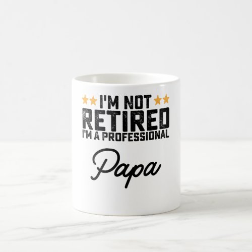 Im Not Retired Im A Professional Papa Coffee Mug