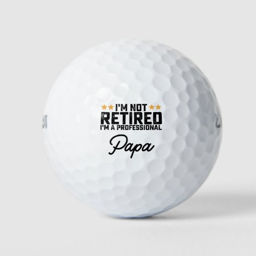 Im Not Retired Im A Professional Papa Golf Balls
