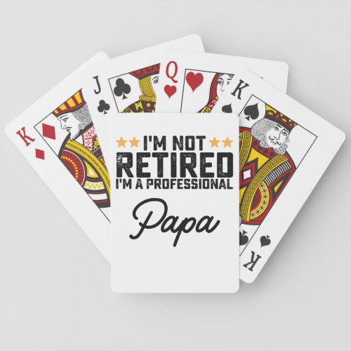 Im Not Retired Im A Professional Papa Poker Cards