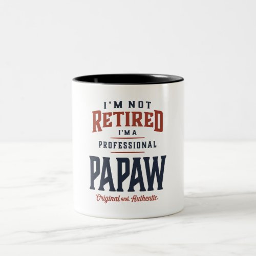 Im Not Retired Im a Professional Papaw Design Two_Tone Coffee Mug