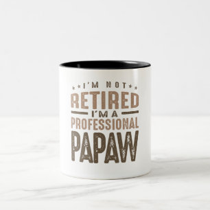 I'm Not Retired I'm a Professional Papaw Two-Tone Coffee Mug