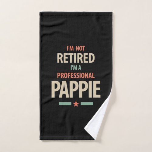 Im Not Retired Im a Professional Pappie Gift Hand Towel