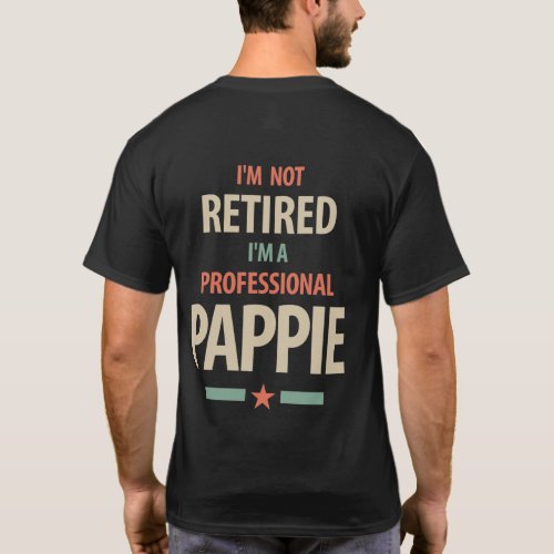 Im Not Retired Im a Professional Pappie Gift T_Shirt