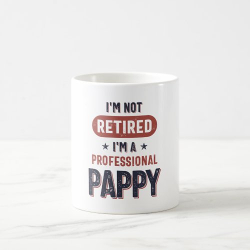 Im Not Retired Im a Professional Pappy Coffee Mug