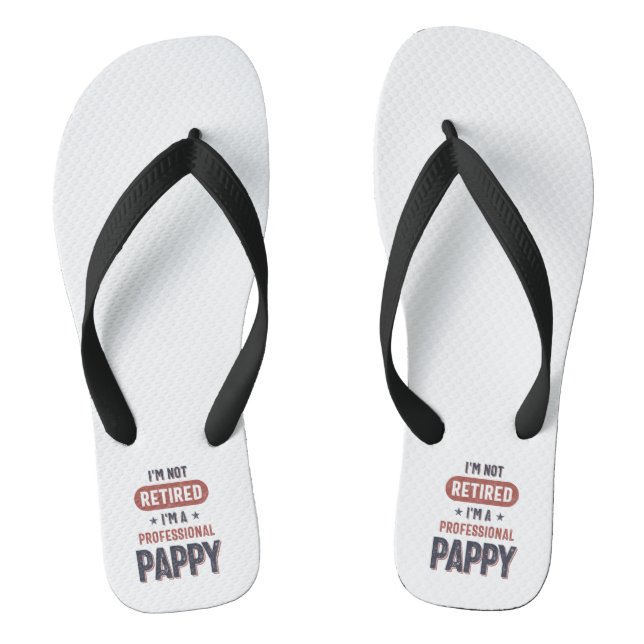 I'm Not Retired I'm a Professional Pappy Flip Flops (Footbed)