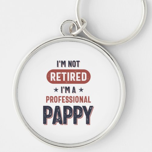 Im Not Retired Im a Professional Pappy Keychain