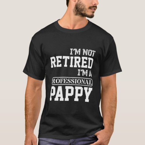 IM Not Retired IM A Professional Pappy Long Slee T_Shirt