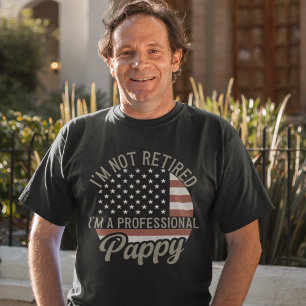 I'm not Retired I'm a Professional Pappy T-Shirt