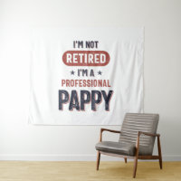 I'm Not Retired I'm a Professional Pappy