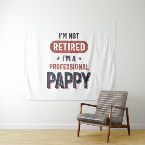 Im Not Retired Im a Professional Pappy Tapestry