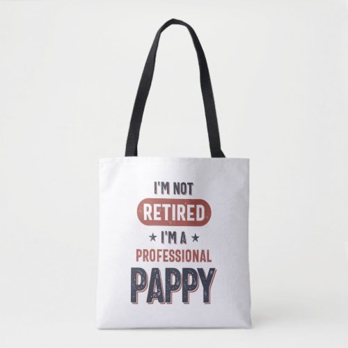 Im Not Retired Im a Professional Pappy Tote Bag