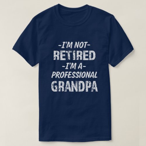 Im not retired Im a professional Pop Pop shirt