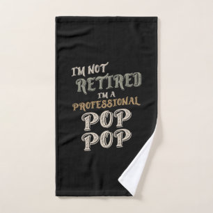 I'm Not Retired I'm A Professional PopPop Hand Towel