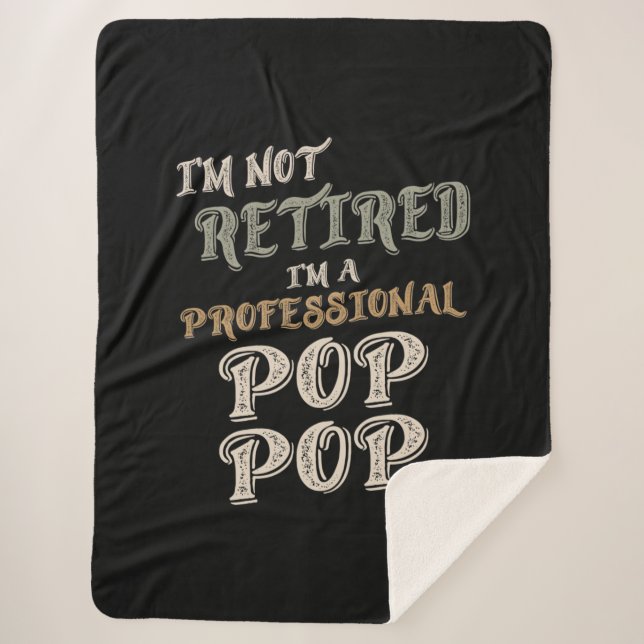 I'm Not Retired I'm A Professional PopPop Sherpa Blanket (Front)
