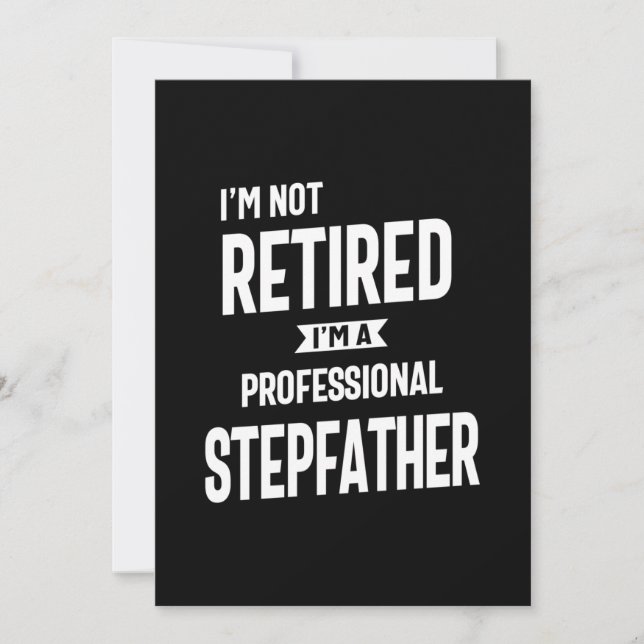 I'm Not Retired I'm a Professional Stepfather Thank You Card (Front)
