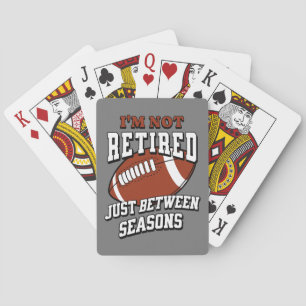 I'm Not Retired Just Between Football Seasons Poker Cards