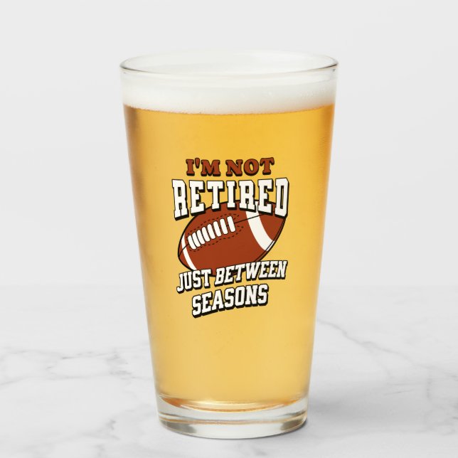 I'm Not Retired Just Between Seasons Glass (Front Filled)