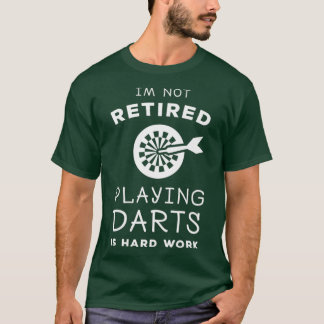 Im not Retired Playing Darts Funny Gambling T-Shirt