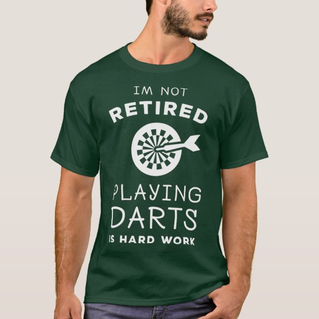 Im not Retired Playing Darts Funny Gambling T-Shirt (Front)