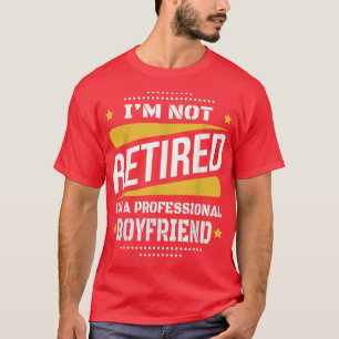 Im Not Retired Professional Boyfriend Vintage Reti T-Shirt