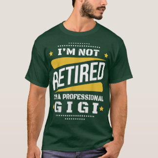 Im Not Retired Professional Gigi Vintage Retiremen T-Shirt
