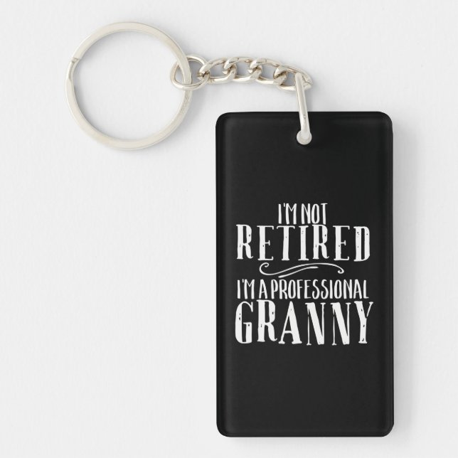 I'm Not Retired Professional Granny Retirement Keychain (Front)