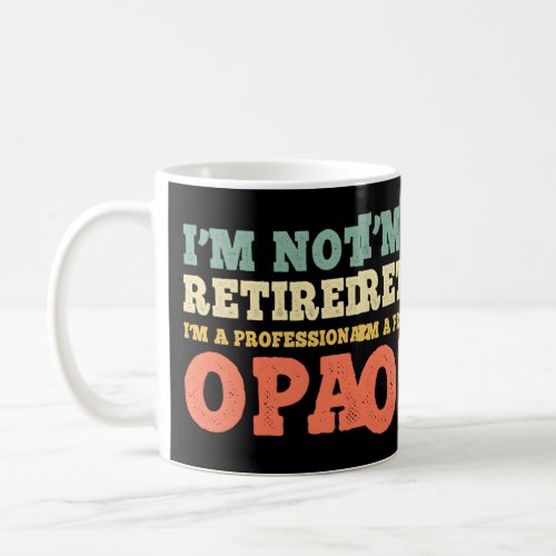 IM Not Retired Professional Opa Retiret Coffee Mug