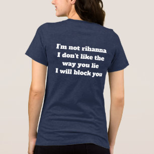 I'm Not Rihanna I Don't Like the Way You Lie Tri-Blend Shirt