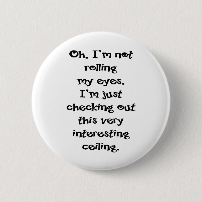 I'm Not Rolling My Eyes Pinback Button (Front)