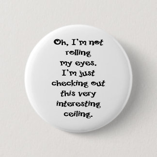 I'm Not Rolling My Eyes Pinback Button