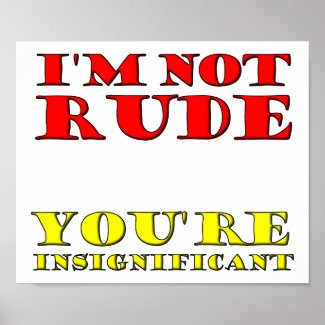 I'm Not Rude Funny Poster