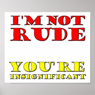 I'm Not Rude Funny Poster