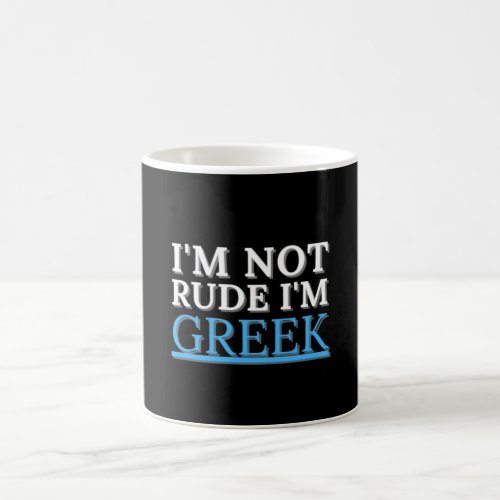 Im Not Rude Im Greek Funny Quote Design Gifts Coffee Mug