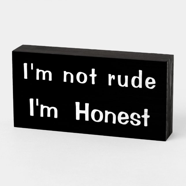 "I'm not rude I'm Honest" Wood Box Sign (Angled Horizontal)