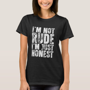 I'm Not Rude, I'm Just Honest Funny Sarcastic Sayi T-Shirt