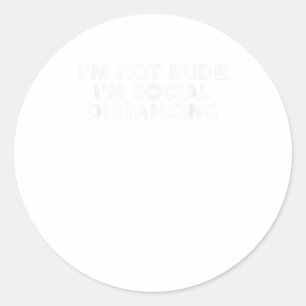 Im Not Rude Im Social Distancing TShirt Classic Round Sticker