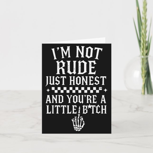I'm Not Rude Just Honest And You're A Little Sarca Card (Front)