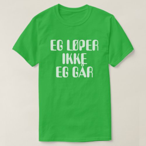 Im not running Im walking in Norwegian green T_Shirt