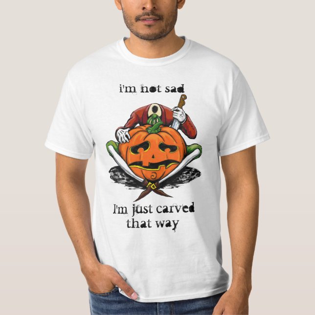 i'm not sad, I'm just carved that way T-Shirt (Front)