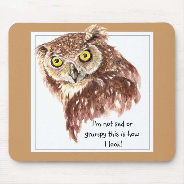 I'm not sad or grumpy this is how I look Owl Mouse Pad (Front)