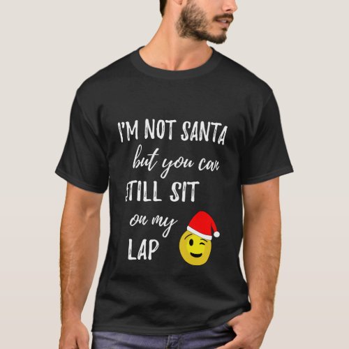 IM Not Santa But You Can Still Sit On My Lap Xmas T_Shirt