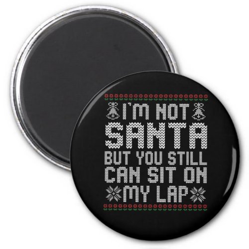 Im not Santa But You Still Can Sit on my Lap Gift Magnet