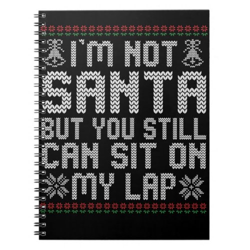 Im not Santa But You Still Can Sit on my Lap Gift Notebook