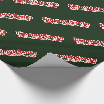 I'm Not Santa Funny Christmas Wrapping Paper by LaughingShirts at Zazzle