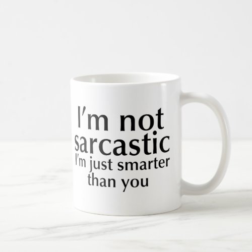 Im not sarcastic coffee mug