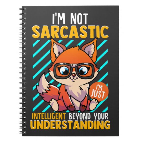 Im Not Sarcastic Im just Intelligent Notebook
