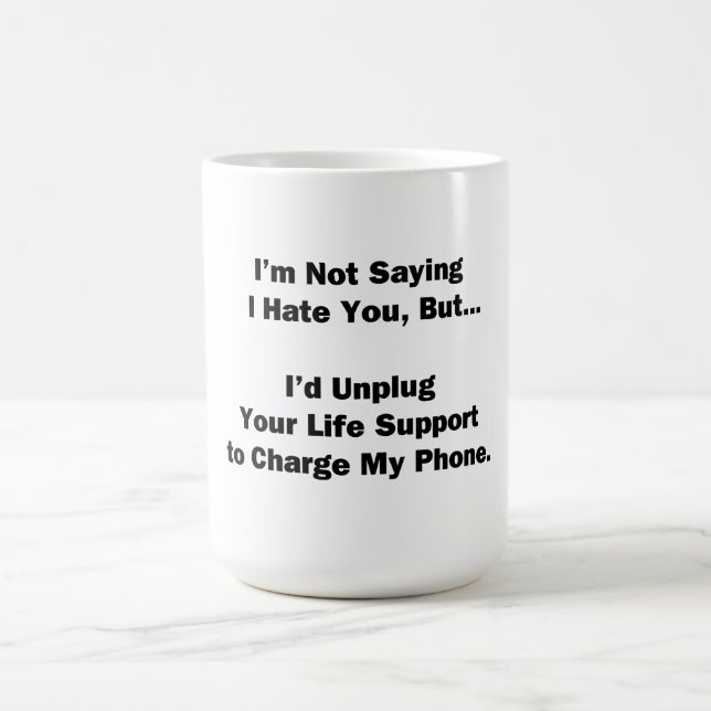 I'm Not Saying I Hate You... Coffee Mug (Center)
