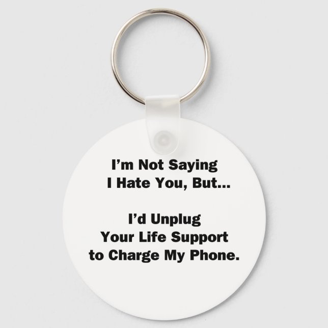 I'm Not Saying I Hate You... Keychain (Front)